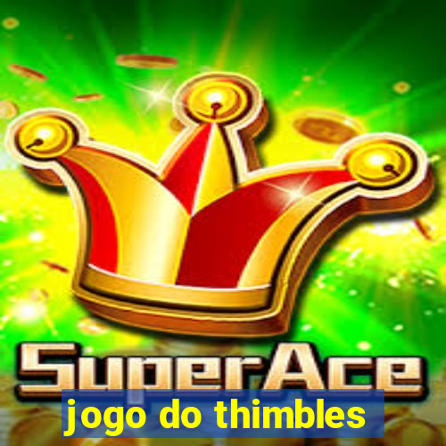 jogo do thimbles